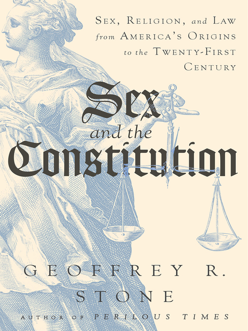 Title details for Sex and the Constitution by Geoffrey R. Stone - Wait list
